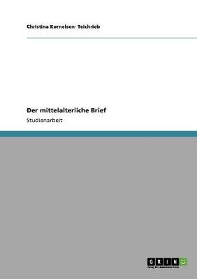 Der mittelalterliche Brief - Christina Kornelsen- Teichrieb