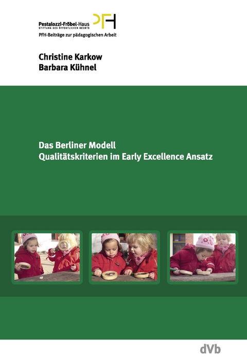 Das Berliner Modell. Qualit&auml;tskriterien im Early-Excellence-Ansatz - Christine Karkow, Barbara K&uuml;hnel