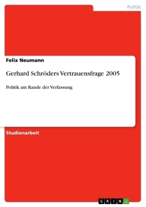 Gerhard Schr&ouml;ders Vertrauensfrage 2005 - Felix Neumann