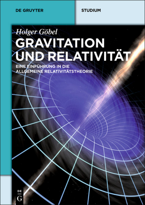 Gravitation und Relativit&auml;t - Holger G&ouml;bel