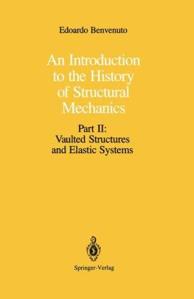 An Introduction to the History of Structural Mechanics - Edoardo Benvenuto