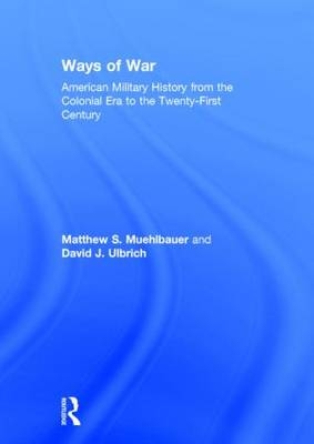 Ways of War - Matthew S. Muehlbauer, David J. Ulbrich