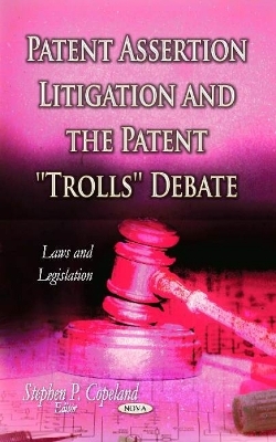 Patent Assertion Litigation & the Patent ''Trolls'' Debate