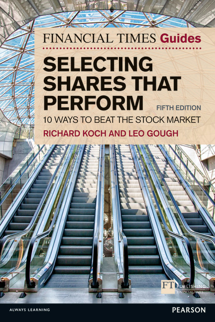 Financial Times Guide to Selecting Shares that Perform, The - Richard Koch, Leo Gough