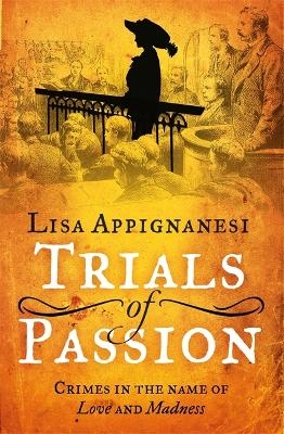 Trials of Passion - Lisa Appignanesi