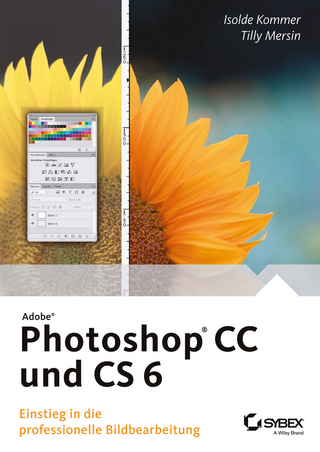 Adobe Photoshop CC und CS 6 - Isolde Kommer; Tilly Mersin