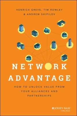 Network Advantage - Henrich Greve, Tim Rowley, Andrew Shipilov