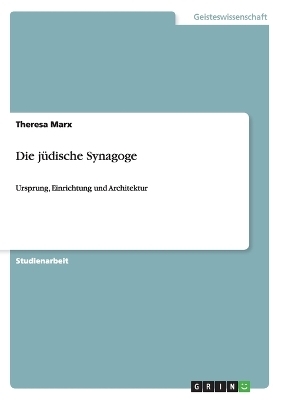 Die j&uuml;dische Synagoge - Theresa Marx