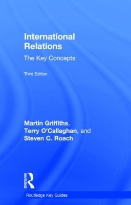 International Relations: The Key Concepts - Steven C. Roach, Martin Griffiths, Terry O'Callaghan