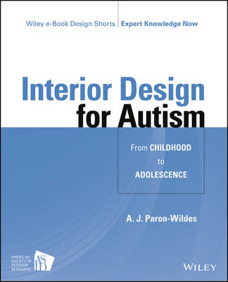 Interior Design for Autism from Childhood to Adolescence - A J Paron-Wildes