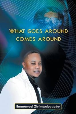 What Goes Around Comes Around - Emmanuel Zirimwabagabo