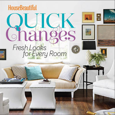 House Beautiful Quick Changes - House Beautiful
