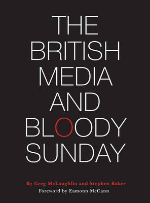 The British Media and Bloody Sunday - 