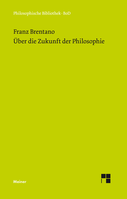 &Uuml;ber die Zukunft der Philosophie - Franz Brentano