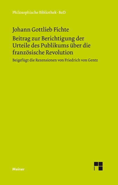 Beitrag zur Berichtigung der Urteile des Publikums &uuml;ber die franz&ouml;sische Revolution - Johann Gottlieb Fichte