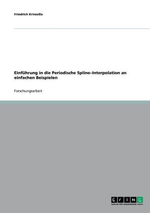 Einf&uuml;hrung in die Periodische Spline-Interpolation an einfachen Beispielen - Friedrich Krinze&szlig;a