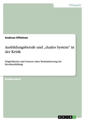 Ausbildungsberufe und "duales System" in der Kritik - Andreas Uffelman