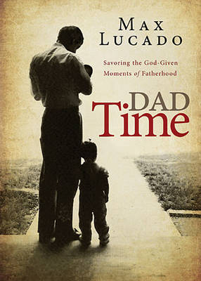 Dad Time - Max Lucado