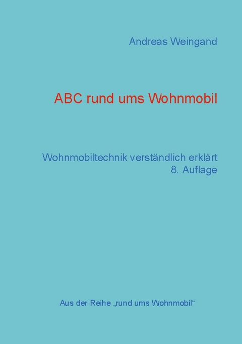ABC rund ums Wohnmobil - Andreas Weingand