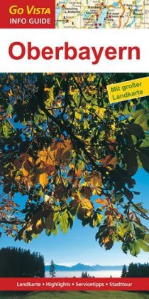 GO VISTA: Reisef&uuml;hrer Oberbayern - Marlis Kappelhoff