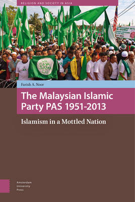 The Malaysian Islamic Party PAS 1951-2013 - Farish A. Noor