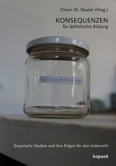 KONSEQUENZEN f&uuml;r &auml;sthetische Bildung - 