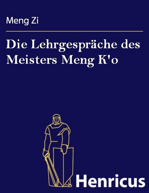 Die Lehrgespr&auml;che des Meisters Meng K'o -  Meng Zi