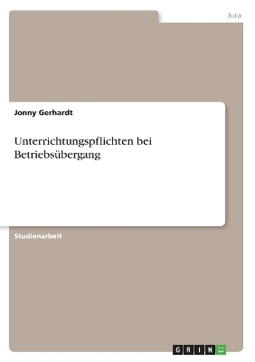 Unterrichtungspflichten bei Betriebs&uuml;bergang - Jonny Gerhardt