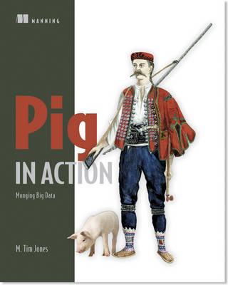 Pig in Action:Munging big data - M Tim Jones