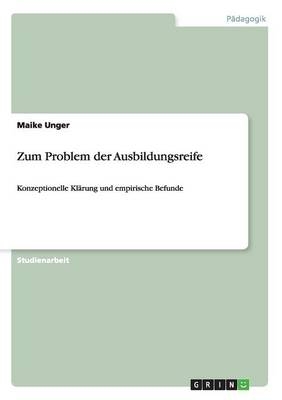 Zum Problem der Ausbildungsreife - Maike Unger