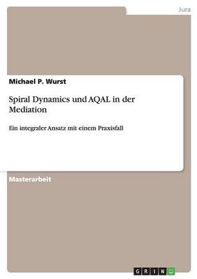 Spiral Dynamics und AQAL in der Mediation - Michael P. Wurst