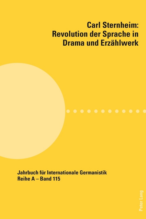 Carl Sternheim: Revolution der Sprache in Drama und Erz&auml;hlwerk - 