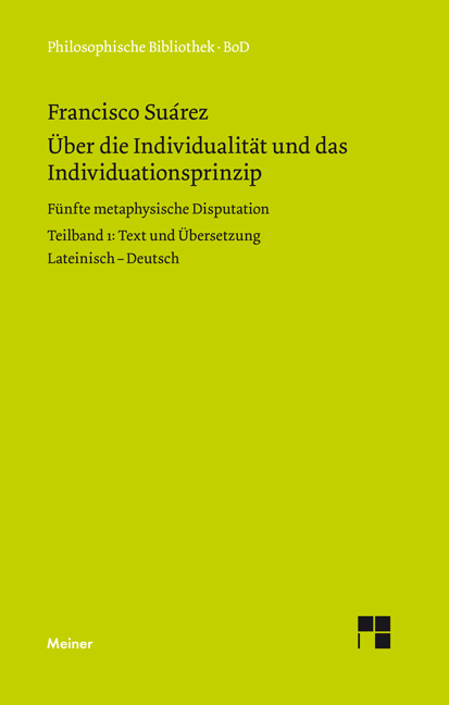 &Uuml;ber die Individualit&auml;t und das Individuationsprinzip. Teilband I - Francisco Suarez