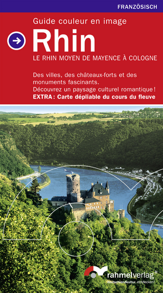 Rhin (Französische Ausgabe) Guide couleur en image. Le Rhin moyen de Mayence á Cologne