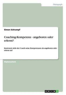 Coaching-Kompetenz - angeboren oder erlernt? - Simon Schrumpf
