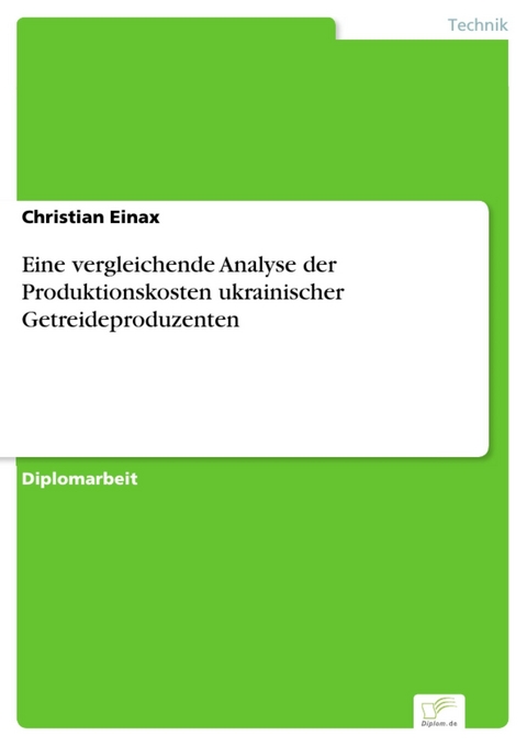 Eine vergleichende Analyse der Produktionskosten ukrainischer Getreideproduzenten -  Christian Einax