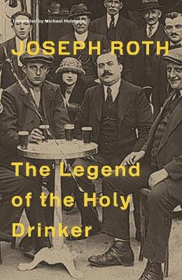 The Legend Of The Holy Drinker - Joseph Roth