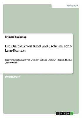 Die Dialektik von Kind und Sache im Lehr- Lern-Kontext - Brigitte Poppinga