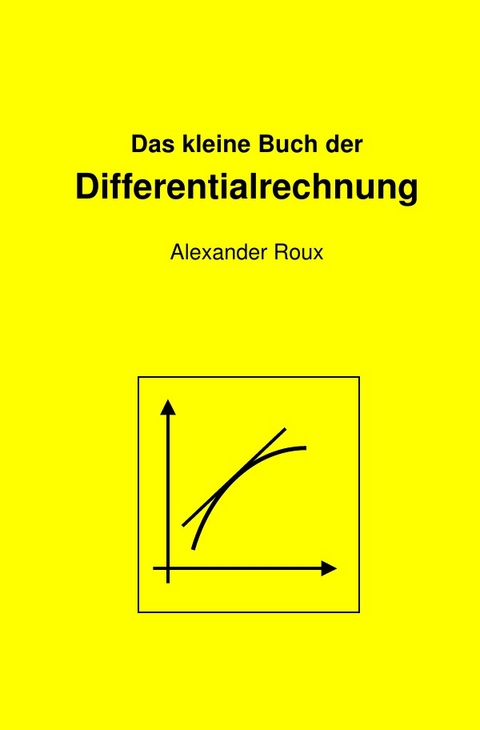 Das kleine Buch der Differentialrechnung - Alexander Roux