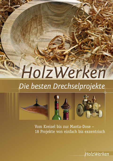 HolzWerken Die besten Drechselprojekte