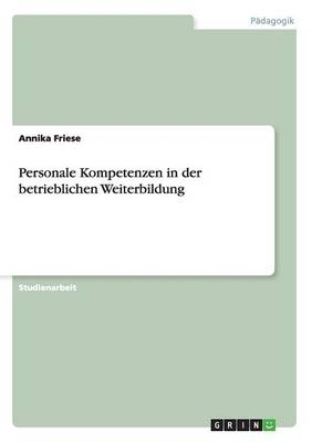 Personale Kompetenzen in der betrieblichen Weiterbildung - Annika Friese