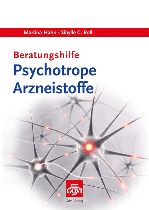 Beratungshilfe Psychotrope Arzneistoffe - Martina Hahn, Sibylle C Roll