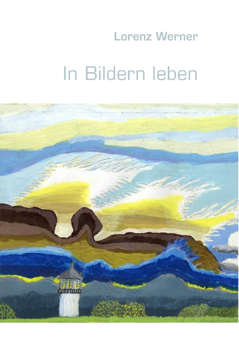 In Bildern leben - Lorenz Werner, Dr. Jan Werner