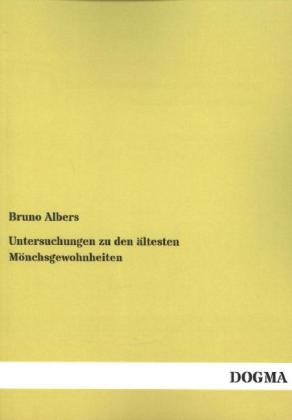 Untersuchungen zu den Ã¤ltesten MÃ¶nchsgewohnheiten