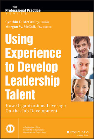 Using Experience to Develop Leadership Talent - Cynthia D. McCauley, Morgan W. McCall  Jr.