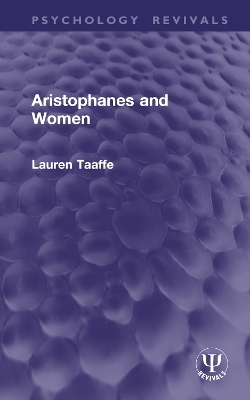 Aristophanes and Women (Routledge Revivals) - Lauren Taaffe