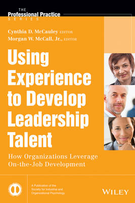 Using Experience to Develop Leadership Talent – How Organizations Leverage On–the–Job Development