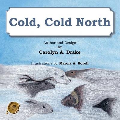 Cold, Cold North - Carolyn A. Drake
