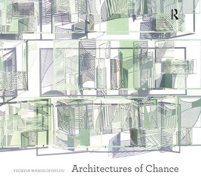 Architectures of Chance - Yeoryia Manolopoulou