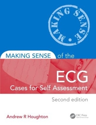 Making Sense of the ECG: Cases for Self Assessment - Andrew Houghton, David Gray, Andrew R. Houghton